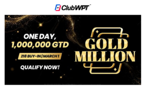 ClubWPT Gold Million promotional banner showing $1,000,000 guaranteed tournament, 218 chip buy-in, March 1 event date, and “Qualify Now” text on a black and gold background.