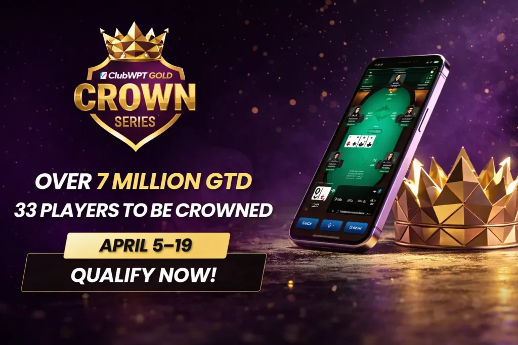 Online poker tournament ClubWPT Gold Crown Series with $7 million guaranteed prize pool, April 5–19, featuring mobile poker gameplay and championship crown theme.